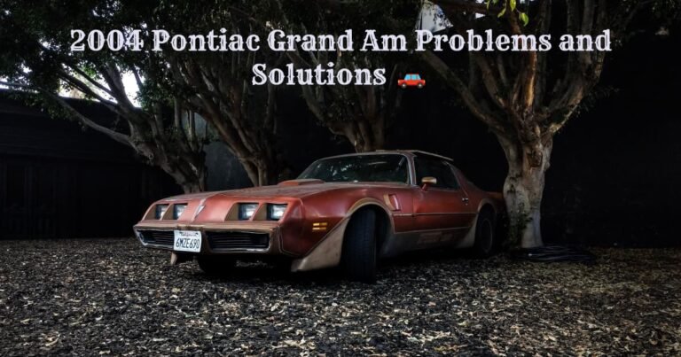 2004 Pontiac Grand Am Problems and Solutions 🚗