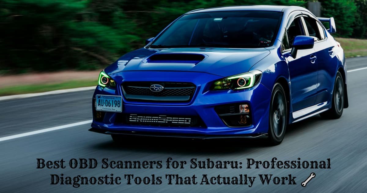 Best obd scanners for subaru professional diagnostic tools that actually work 🔧