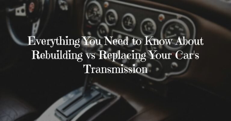 Transmission Rebuild Guide: Cost, Benefits & When It’s Worth It in 2025