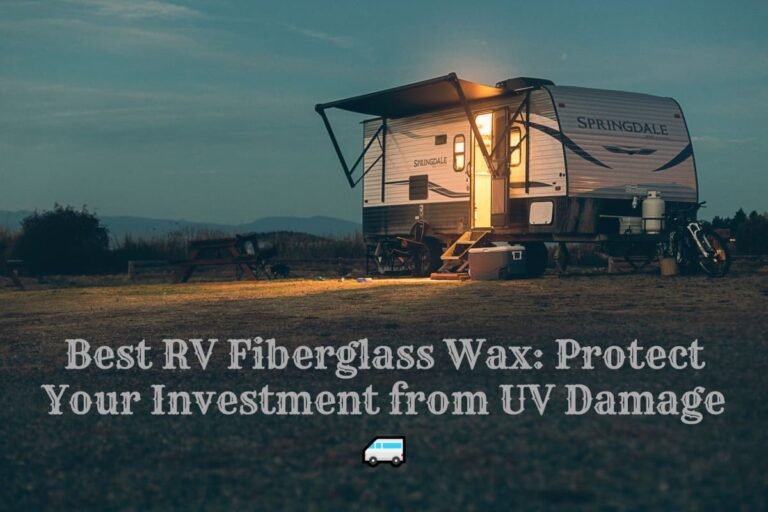 Best rv fiberglass wax protect your investment from uv damage 🚐