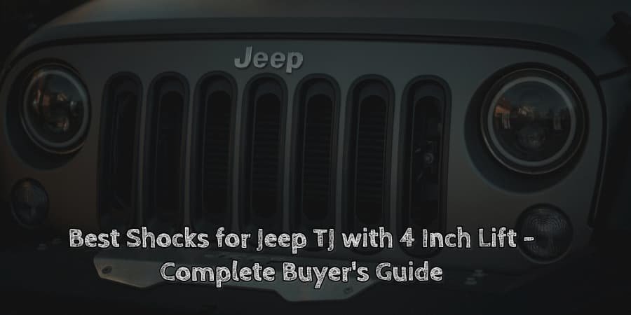 Best shocks for jeep tj with 4 inch lift complete buyer's guide