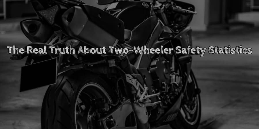 The real truth about two wheeler safety statistics