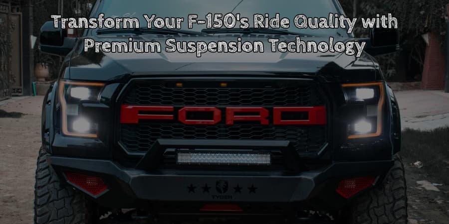 Transform your f 150's ride quality with premium suspension technology