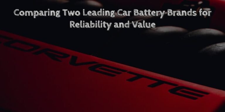 Comparing two leading car battery brands for reliability and value