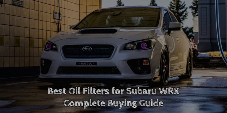 Best oil filters for subaru wrx complete buying guide