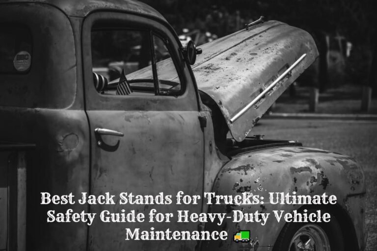 Best jack stands for trucks ultimate safety guide for heavy duty vehicle maintenance 🚛