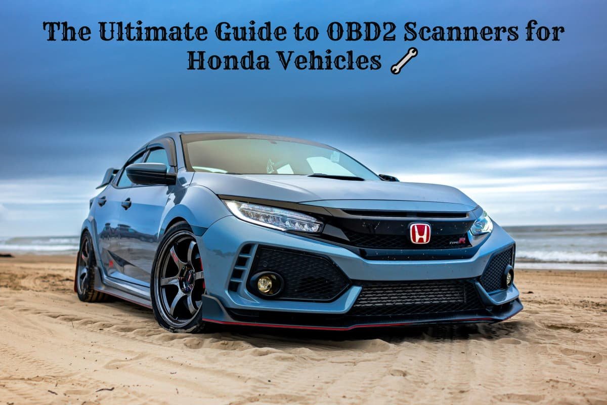 The ultimate guide to obd2 scanners for honda vehicles 🔧