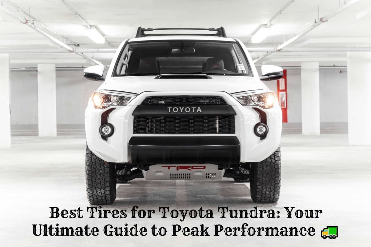 Best tires for toyota tundra your ultimate guide to peak performance 🚛