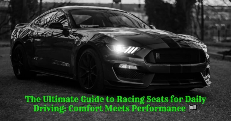 The ultimate guide to racing seats for daily driving comfort meets performance 🏁