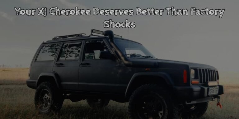 Your xj cherokee deserves better than factory shocks