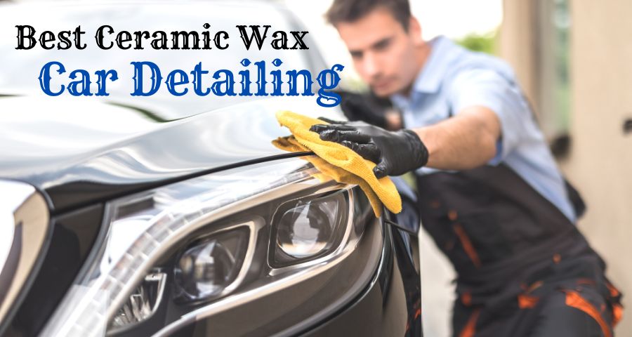 Best Ceramic Wax for Cars