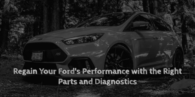 Regain your ford's performance with the right parts and diagnostics