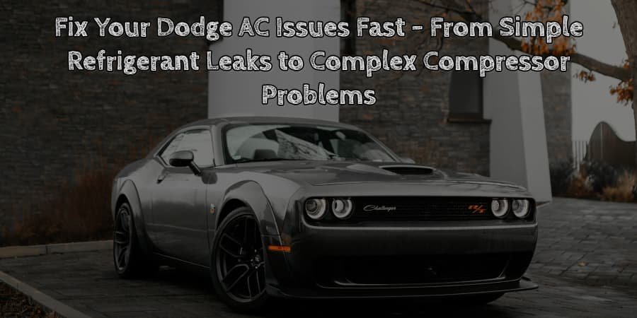 Fix your dodge ac issues fast from simple refrigerant leaks to complex compressor problems