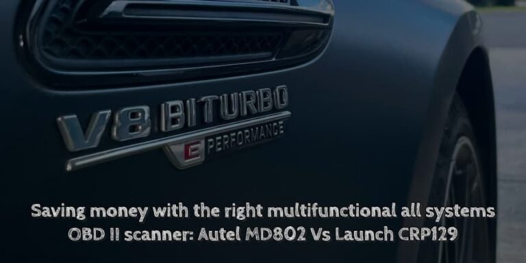 Saving money with the right multifunctional all systems obd ii scanner autel md802 vs launch crp129