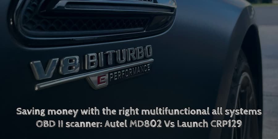 Saving money with the right multifunctional all systems obd ii scanner autel md802 vs launch crp129