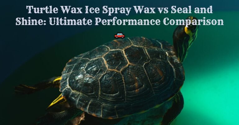 Turtle Wax Ice Spray Wax vs Seal and Shine: Ultimate Performance Comparison