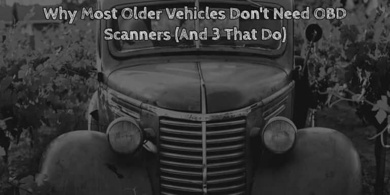 Why most older vehicles don't need obd scanners (and 3 that do)