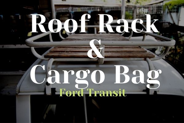 Best Roof Cargo Bags and Roof Rack for your Ford Transit
