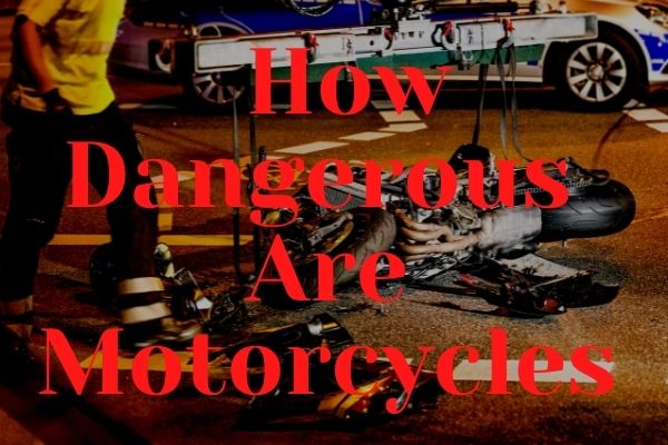How Dangerous Are Motorcycles?