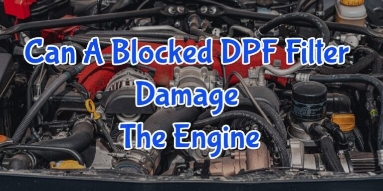 Can A Blocked DPF Filter Damage The Engine