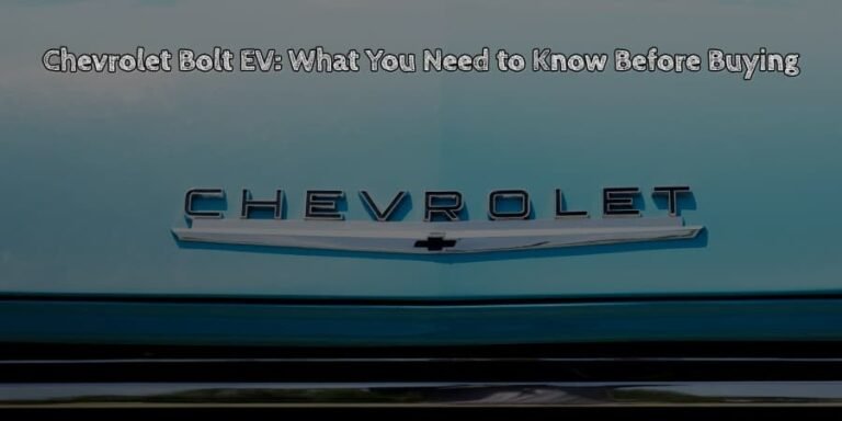Chevrolet bolt ev what you need to know before buying