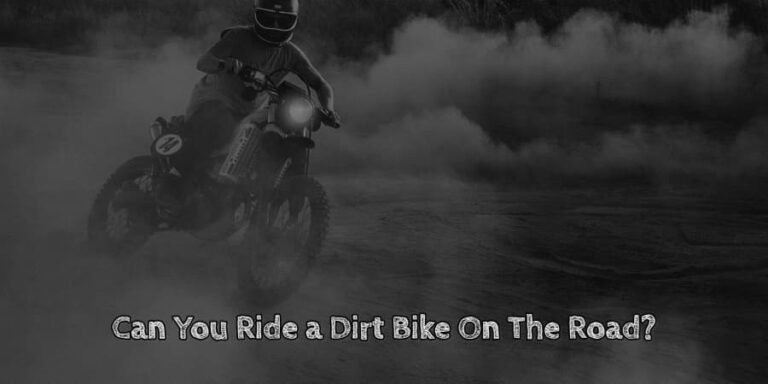 Can you ride a dirt bike on the road 