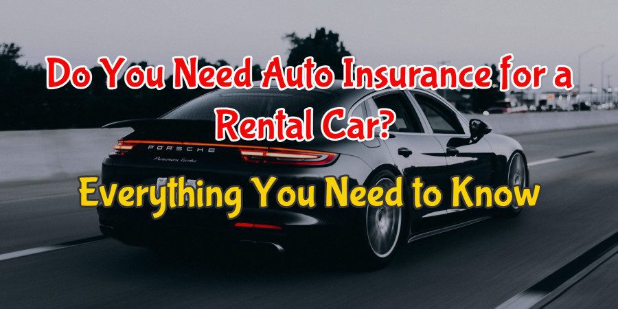 Do You Need Auto Insurance for a Rental
