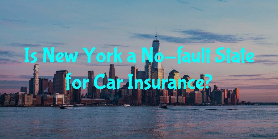 Is New York a No-fault State for Car Insurance_