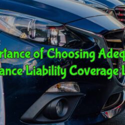Choosing Sufficient Liability Limits for Auto Insurance is Essential.