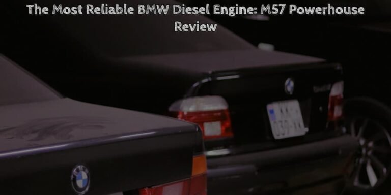 The most reliable bmw diesel engine m57 powerhouse review
