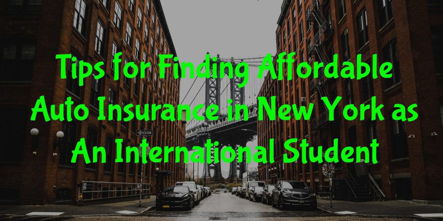 Tips for Finding Affordable Auto Insurance in New York as An International Student