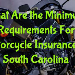 What Are the Minimum Requirements For Motorcycle Insurance In South Carolina