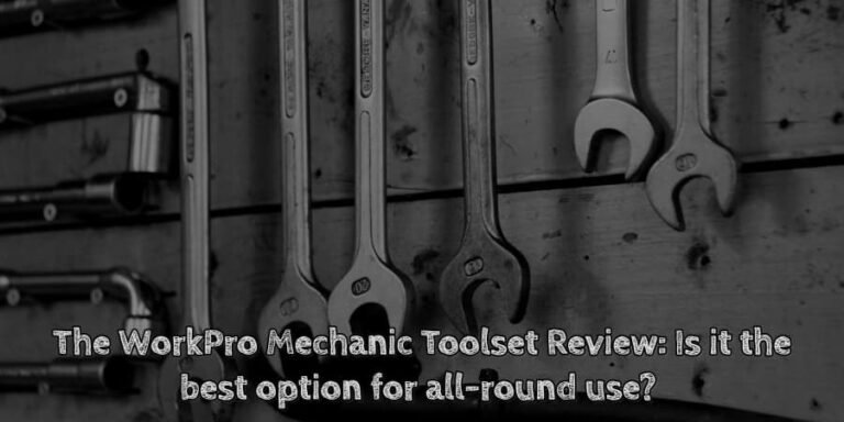 The workpro mechanic toolset review is it the best option for all round use 