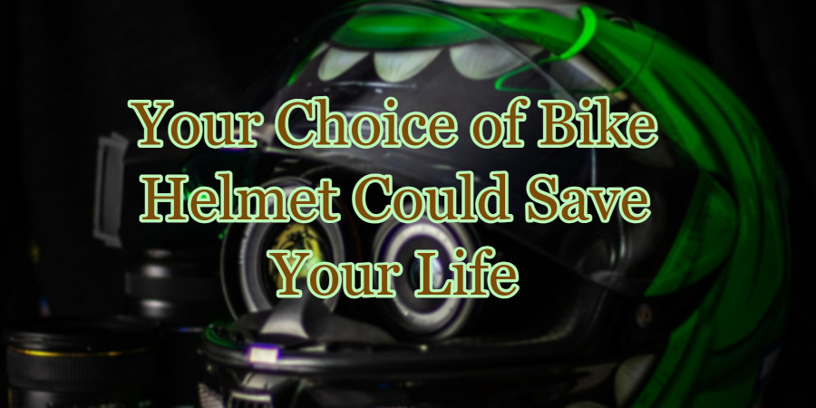 Your choice of bike helmet could save your life