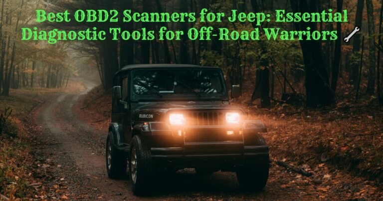 Best obd2 scanners for jeep essential diagnostic tools for off road warriors 🔧